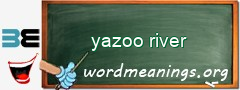 WordMeaning blackboard for yazoo river